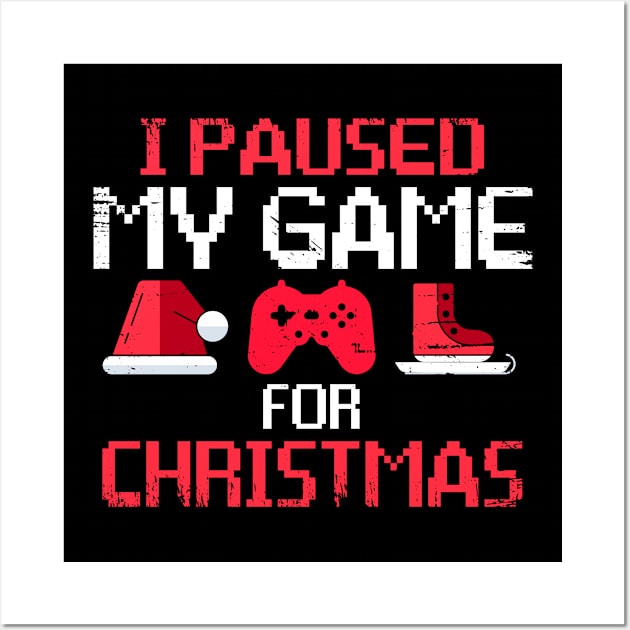 I Paused My Game For Christmas Funny Gamer Video Game Lover Wall Art by _So who go sayit_